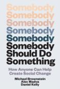 SOMEBODY SHOULD DO SOMETHING-18572497-otro-formato