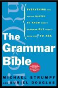 the grammar bible: everything you always wanted to know about gra mmar but didn t know whom to ask-michael strumpf-auriel douglas-9780805075601 the grammar bible: everything you always wanted to know about gra mmar but didn t know whom to ask-michael strumpf-auriel douglas-9780805075601