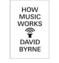 how music works-david byrne-9780857862501 how music works-david byrne-9780857862501