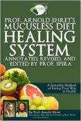 prof. arnold ehret s mucusless diet healing system: annotated, revised, and edited by prof. spira-arnold ehret-9780990656401 prof. arnold ehret s mucusless diet healing system: annotated, revised, and edited by prof. spira-arnold ehret-9780990656401