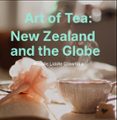 ART OF TEA: NEW ZEALAND AND THE GLOBE  (edición en inglés)