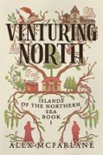 Descargas gratuitas de libros de kindle fire VENTURING NORTH  (edición en inglés) 9781068503801 de ALEX MCFARLANE  in Spanish