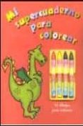 mi supercuaderno para colorear-9781405475501 mi supercuaderno para colorear-9781405475501