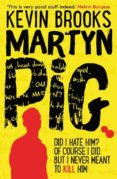 martyn pig (2nd ed.)-kevin brooks-9781910002001 martyn pig (2nd ed.)-kevin brooks-9781910002001