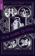 HELLSTONE ACADEMY, TOME 2 : OUR DARK QUEEN