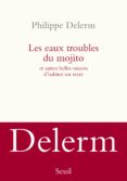 les eaux troubles du mojito : et autres belles raisons d habiter sur terre-philippe delerm-9782021056501 les eaux troubles du mojito : et autres belles raisons d habiter sur terre-philippe delerm-9782021056501