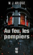 au feu, les pompiers-m. j. arlidge-9782264073501 au feu, les pompiers m. j. arlidge 9782264073501
