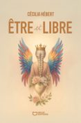 ÊTRE ET LIBRE