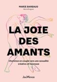 LA JOIE DES AMANTS : CHEMINEZ VERS UNE SEXUALITÉ CRÉATIVE ET HEUREUSE