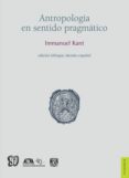 antropologia en sentido pragmatico (ed. bilingüe aleman-español)-immanuel kant-9786072801301 antropologia en sentido pragmatico (ed. bilingüe aleman-español)-immanuel kant-9786072801301