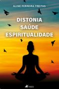 Descargar libros de epub para blackberry DISTONIA, SAÚDE, ESPIRITUALIDADE  (edición en portugués) de ALINE FERREIRA FREITAS 9786525462301 RTF (Spanish Edition)