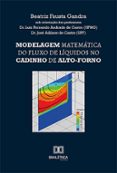 Los libros electrónicos más vendidos descargar gratis MODELAGEM MATEMÁTICA DO FLUXO DE LÍQUIDOS NO CADINHO DE ALTO-FORNO  (edición en portugués) 9786527003601 CHM iBook ePub de BEATRIZ FAUSTA GANDRA (Spanish Edition)