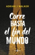 corre hasta el fin del mundo (ebook)-adrian j. walker-9788401018701 corre hasta el fin del mundo (ebook)-adrian j. walker-9788401018701