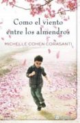 como el viento entre los almendros-michelle cohen corasanti-9788402421401 como el viento entre los almendros-michelle cohen corasanti-9788402421401