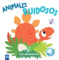 animales ruidosos: los dinosaurios-9788408193401 animales ruidosos: los dinosaurios-9788408193401