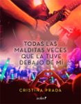 todas las malditas veces que la tuve debajo de mí (ebook)-cristina prada-9788408197201 todas las malditas veces que la tuve debajo de mí (ebook)-cristina prada-9788408197201