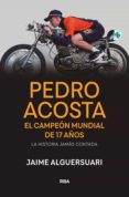 Los mejores libros para descargar gratis. PEDRO ACOSTA de JAIME ALGUERSUARI (Spanish Edition) CHM PDF MOBI
