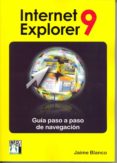 internet explorer 9: guia paso a paso de navegacion-jaime blanco-9788415033301 internet explorer 9: guia paso a paso de navegacion-jaime blanco-9788415033301