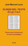 elogio del texto digital: claves para interpretar el nuevo paradi gma-jose manuel lucia megias-9788415174301 elogio del texto digital: claves para interpretar el nuevo paradi gma-jose manuel lucia megias-9788415174301