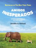 amigos inesperados: 47 historias sorprendentes del reino animal-jennifer s. holland-9788415193401 amigos inesperados: 47 historias sorprendentes del reino animal-jennifer s. holland-9788415193401