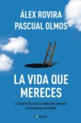 la vida que mereces (ebook)-alex rovira-pascual olmos-9788415431701 la vida que mereces (ebook)-alex rovira-pascual olmos-9788415431701