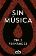 sin música-chus fernandez-9788415451501 sin música-chus fernandez-9788415451501