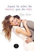 igual te echo de menos que de mas-olga salar-9788415611301 igual te echo de menos que de mas-olga salar-9788415611301
