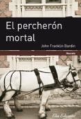 el percheron mortal-john franklin bardin-9788415638001 el percheron mortal-john franklin bardin-9788415638001