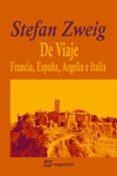 de viaje - francia, españa, argelia e italia-stefan zweig-9788415707301 de viaje - francia, españa, argelia e italia-stefan zweig-9788415707301