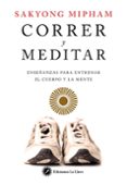 correr y meditar: enseñanzas para entrenar el cuerpo y la mente-sakyong mipham-9788416145201 correr y meditar: enseñanzas para entrenar el cuerpo y la mente-sakyong mipham-9788416145201