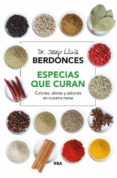 especias que curan: colores, olores y sabores en nuestra mesa-josep lluis berdonces-9788416267101 especias que curan: colores, olores y sabores en nuestra mesa-josep lluis berdonces-9788416267101