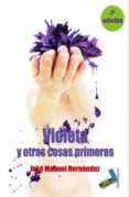 violeta y otras cosas primeras (ebook)-josé manuel hernández hernández-9788416320301 violeta y otras cosas primeras (ebook)-josé manuel hernández hernández-9788416320301