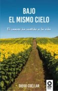 bajo el mismo cielo: el camino da sentido a la vida-diego cullar-9788416364701 bajo el mismo cielo: el camino da sentido a la vida-diego cullar-9788416364701