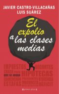 el expolio a las clases medias-javier castro-villacañas-luis suarez jordana-9788416541201 el expolio a las clases medias-javier castro-villacañas-luis suarez jordana-9788416541201