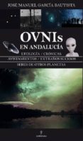 ovnis en andalucia-jose manuel garcia bautista-9788416776801 ovnis en andalucia-jose manuel garcia bautista-9788416776801