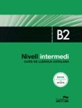 nivell intermedi b2. curs de llengua catalana. edició 2017-9788416790401 nivell intermedi b2. curs de llengua catalana. edició 2017-9788416790401