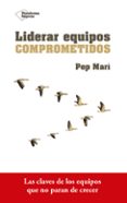 liderar equipos comprometidos-pep mari-9788416820801 liderar equipos comprometidos-pep mari-9788416820801