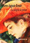 la alegria de pintar-pierre auguste renoir-9788416868001 la alegria de pintar-pierre auguste renoir-9788416868001
