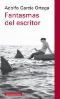 fantasmas del escritor-adolfo garcia ortega-9788417088101 fantasmas del escritor-adolfo garcia ortega-9788417088101