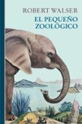 el pequeño zoologico-robert walser-9788417151201 el pequeño zoologico-robert walser-9788417151201