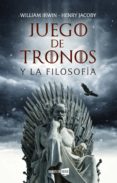 juego de tronos y la filosofía (ebook)-william irwin-henry jacoby-9788417167301 juego de tronos y la filosofía (ebook)-william irwin-henry jacoby-9788417167301