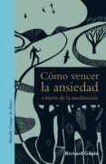 como vencer la ansiedad a traves de la meditacion-richard gilpin-9788417454401 como vencer la ansiedad a traves de la meditacion-richard gilpin-9788417454401