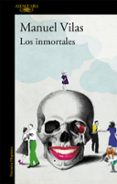 los inmortales-manuel vilas-9788420410401 los inmortales-manuel vilas-9788420410401