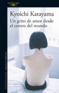 un grito de amor desde el centro del mundo (ebook)-kyoichi katayama-9788420431901 un grito de amor desde el centro del mundo (ebook)-kyoichi katayama-9788420431901