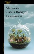 tiempo muerto (mapa de las lenguas)-margarita garcia robayo-9788420432601 tiempo muerto (mapa de las lenguas)-margarita garcia robayo-9788420432601