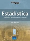 estadistica: problemas resueltos y aplicaciones-cesar perez lopez-9788420537801 estadistica: problemas resueltos y aplicaciones-cesar perez lopez-9788420537801