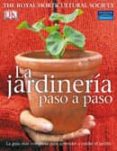 la jardineria paso a paso: la guia mas completa para aprender a c uidar el jardin-9788420552101 la jardineria paso a paso: la guia mas completa para aprender a c uidar el jardin-9788420552101