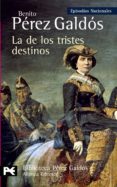 la de los tristes destinos-benito perez galdos-9788420629001 la de los tristes destinos-benito perez galdos-9788420629001