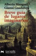breve guia de lugares imaginarios-alberto manguel-gianni guadalupi-9788420644301 breve guia de lugares imaginarios-alberto manguel-gianni guadalupi-9788420644301