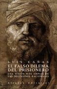 el falso dilema del prisionero: una vision mas amplia de las deci siones racionales-luis cañas-9788420662701 el falso dilema del prisionero: una vision mas amplia de las deci siones racionales-luis cañas-9788420662701